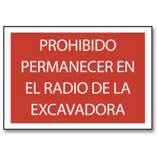 PROHIBIDO PERMANECER EN EL RADIO DE LA EXCAVADORA