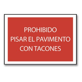 PROHIBIDO PISAR EL PAVIMENTO CON TACONES