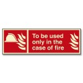 TO BE USED ONLY IN THE CASE OF FIRE
