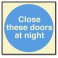 CLOSE THESE DOORS AT NIGHT