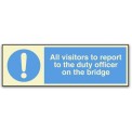 ALL VISITORS TO REPORT TO THE DUTY OFFICER ON THE BRIDGE
